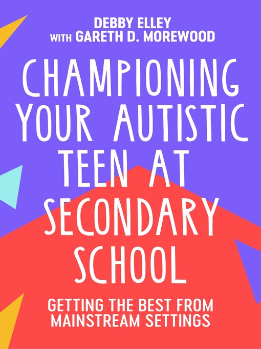 Title details for Championing Your Autistic Teen at Secondary School by Debby Elley - Available